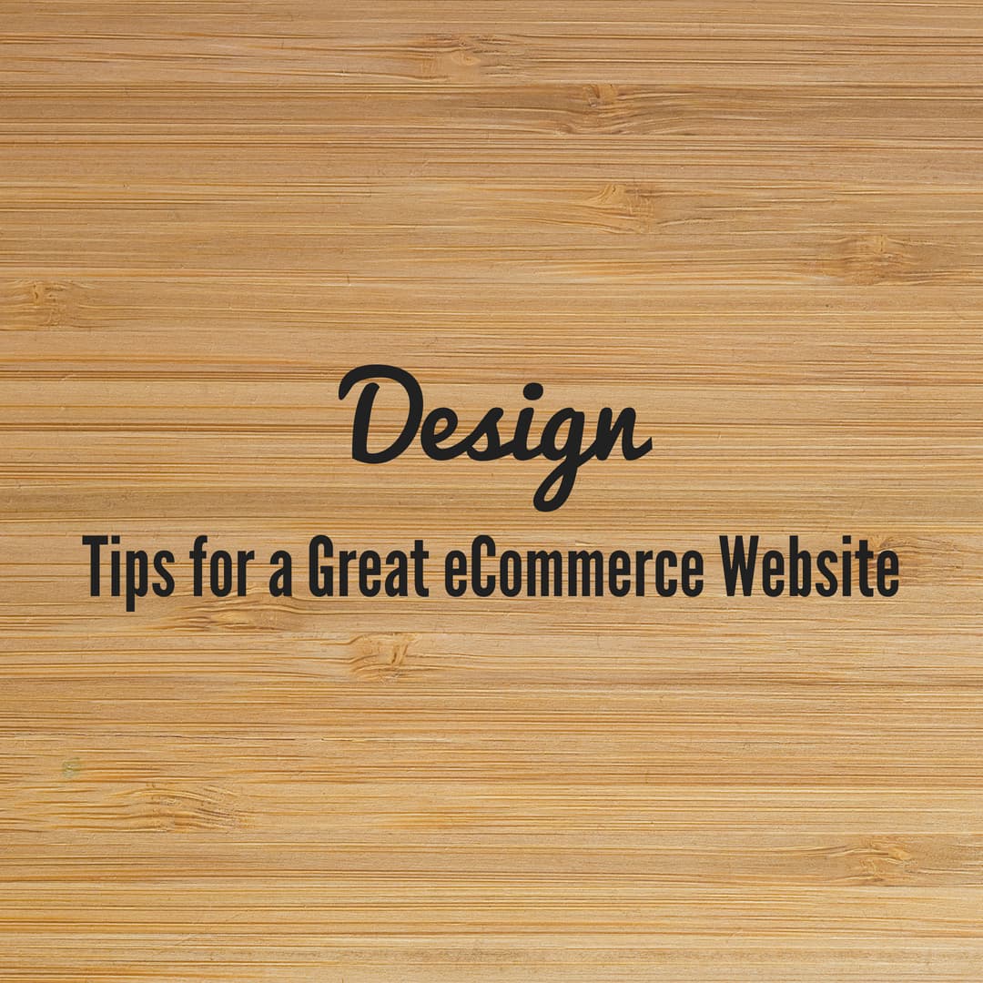 Design Tips for a Great eCommerce Website